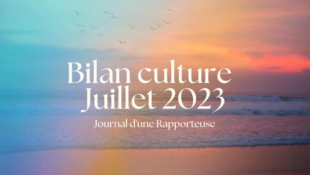 Bilan culture – Juillet 2023